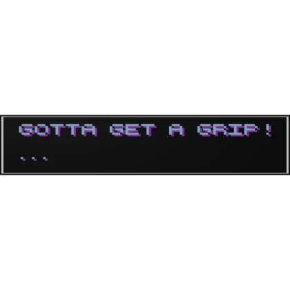GOTTA GET A GRIP! - Dialog box | Hotline miami