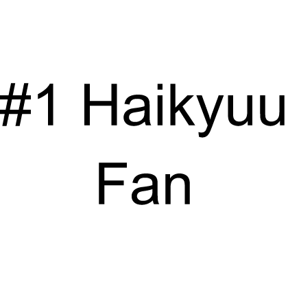 #1 Haikyuu Fan Text