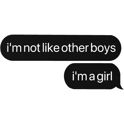 i'm not like other boys, i'm a girl text