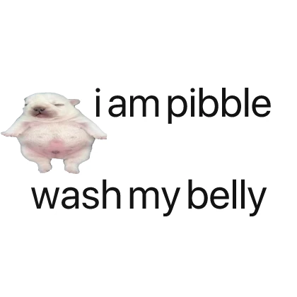 i am pibble belly text