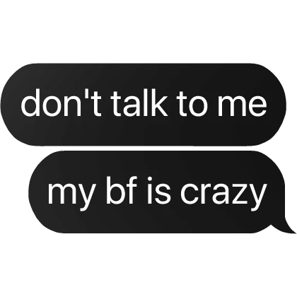 don't talk to me my best friend is crazy text