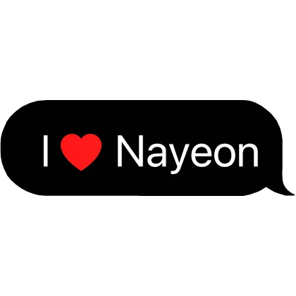 I Heart Nayeon TWICE kpop stan text bubble message