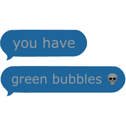 [💬] You Have Green Bubbles Sign