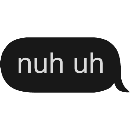 nuh uh text