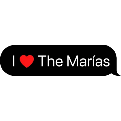 I Heart The Marias Text Bubble Music Artist