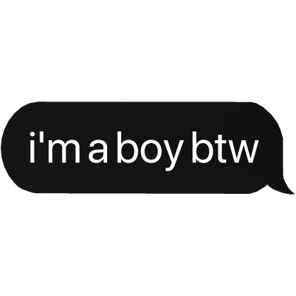 i'm a boy btw text