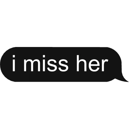 i miss her Text