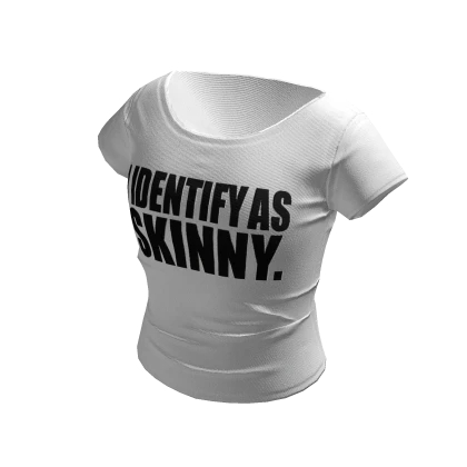 I IDENTIFY AS SKINNY. Cropped Tee Shirt | White