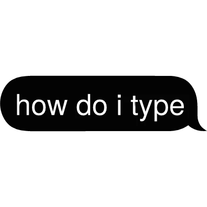 how do i type Text