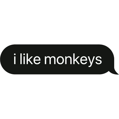 i like monkey text bubble