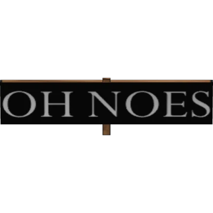 Builderman "OH NOES" Sign | Forsaken