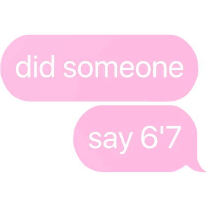 did someone say 6'7 text