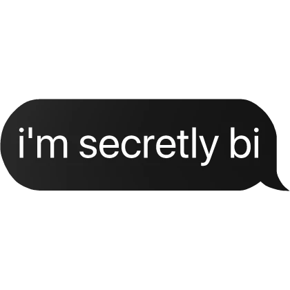 i'm secretly bi text