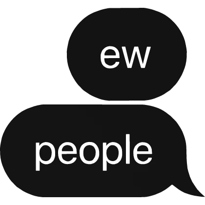 ew people