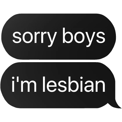 sorry boys i'm lesbian text
