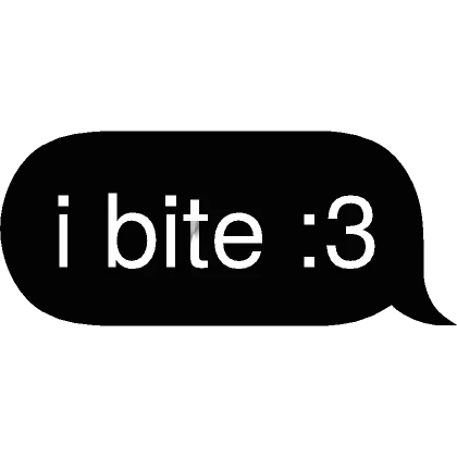 i bite :3 Text