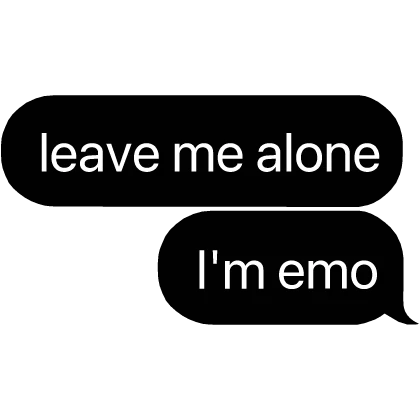 [🖤] Leave Me Alone, I'm emo Text