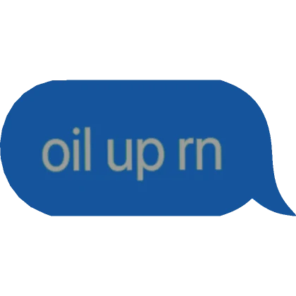 [⏳] oil up bro text bubble meme