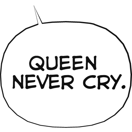 Queen never cry. text