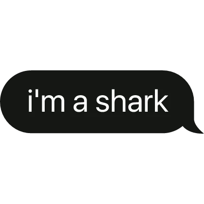 i'm a shark text bubble