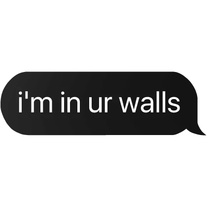 i'm in ur walls text