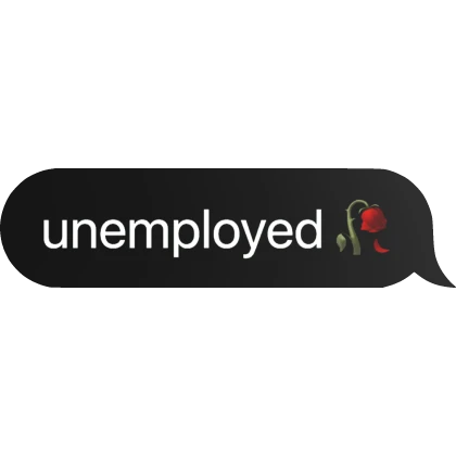 [⏳] unemployed Text