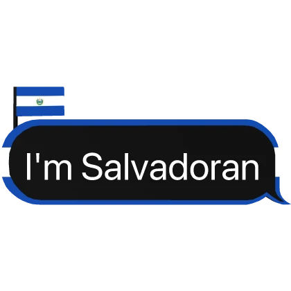 I'm Salvadoran El Salvador
