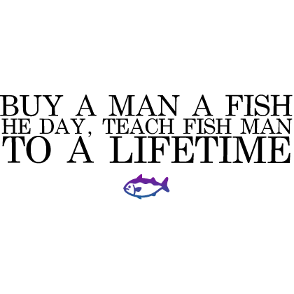 [🐟] Teach Fish Man To A Lifetime Sign