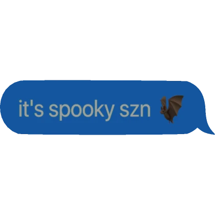 [⏳] it's spooky szn Text