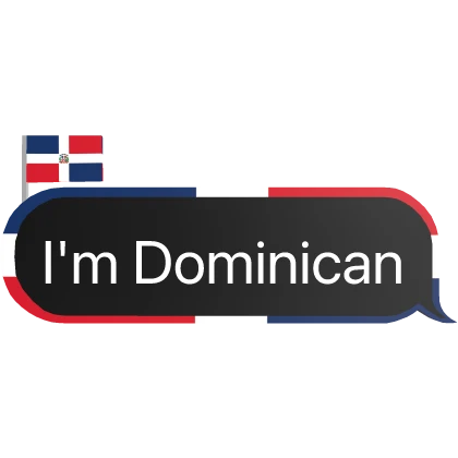 I'm Dominican text chat bubble message