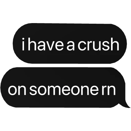 i have a crush on someone rn text