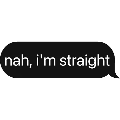 nah, i'm straight text