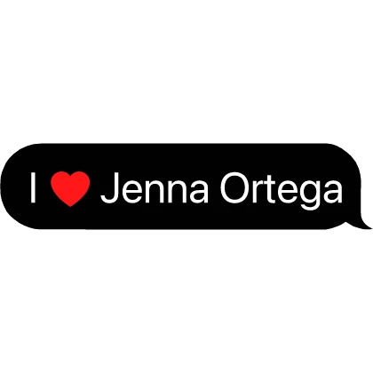 I Heart Jenna Ortega Text Bubble