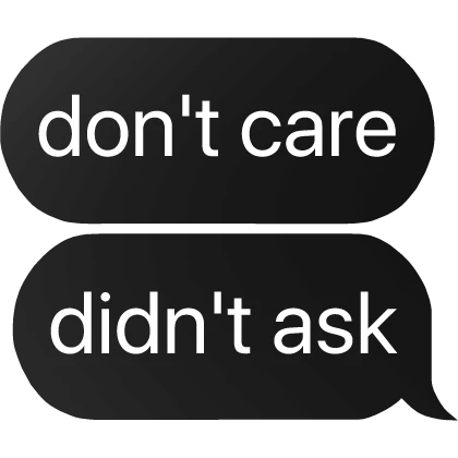 don't care didn't ask text