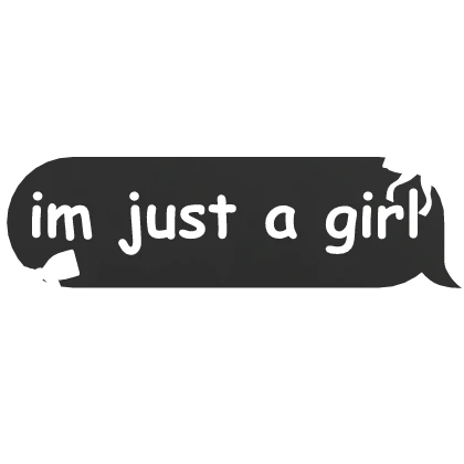 im just a girl text