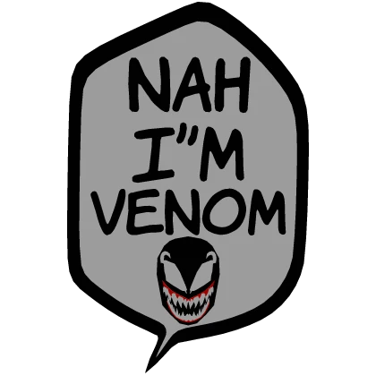 [⏳] Nah I'm Venom [Speech bubble]