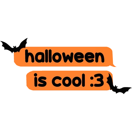 halloween is cool TEXT in Orange and Black