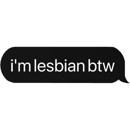 i'm lesbian btw text