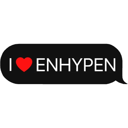 I Heart Enhypen kpop stan text chat bubble message