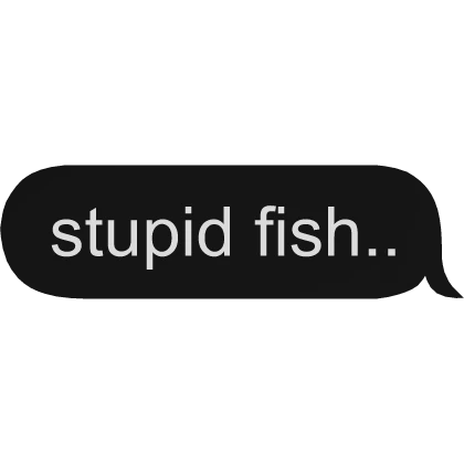 stupid fish
