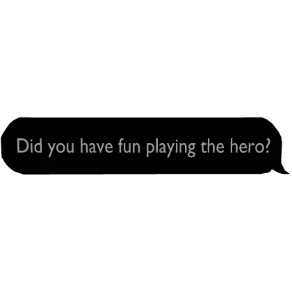 Did You Have Fun Playing The Hero - Frontman Quote