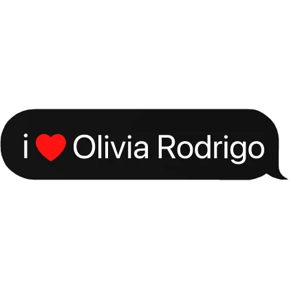 I Heart Olivia Rodrigo chat bubble msg txt
