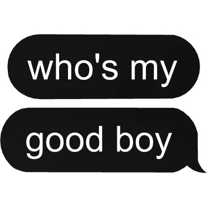 who's my good boy text