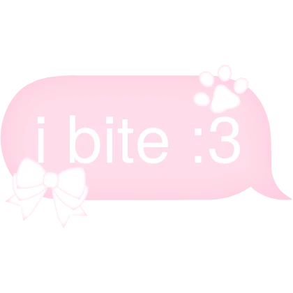 i bite :3 Text