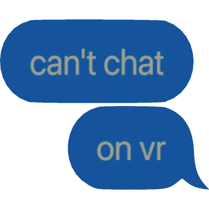 [⏳] can't chat on vr Text