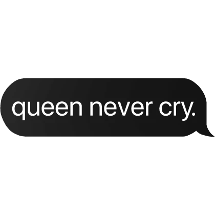 queen never cry. text