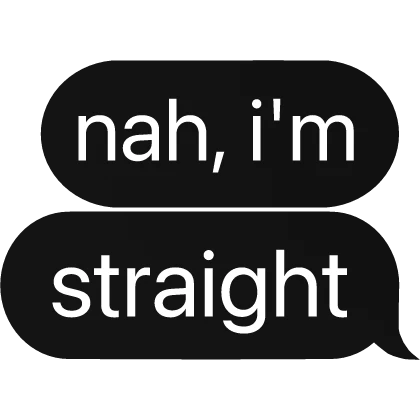 nah, i'm straight text