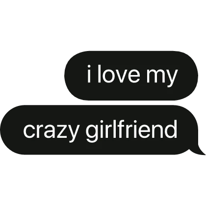 i love my crazy good friend text bubble