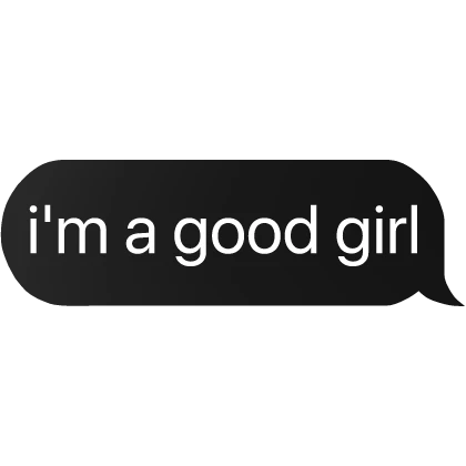 i'm a good girl text