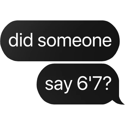 did someone say 6'7 six seven text